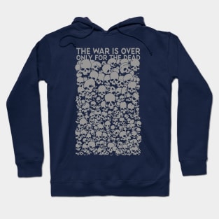 The war is over only for the dead Hoodie